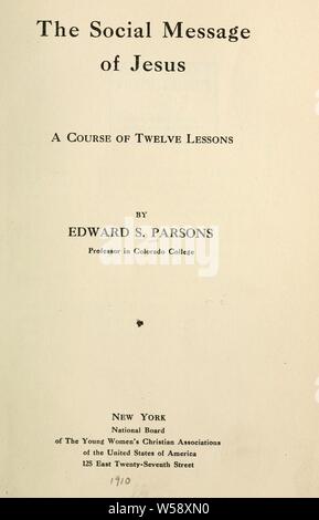 The social message of Jesus: a course of twelve lessons : Parsons, Edward Smith, 1863 Stock Photo