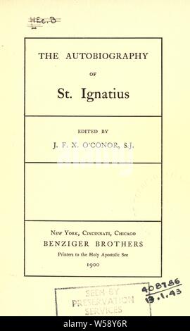 The autobiography of St. Ignatius : Ignatius, of Loyola, Saint, 1491-1556 Stock Photo