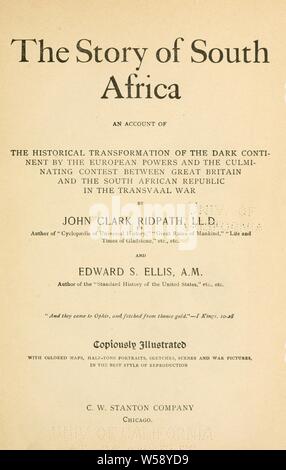 The story of South Africa : an account of the historical transformation of the dark continent by the European powers and the culminating contest between Great Britain and the South African Republic in the Transvaal War : Ridpath, John Clark, 1840-1900 Stock Photo