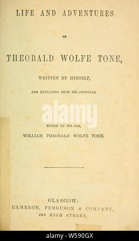 Life and adventures of Theobald Wolfe Tone : Tone, Theobald Wolfe, 1763-1798 Stock Photo