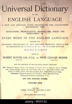 Universal dictionary of the English language; a new and original work presenting for convenient reference the orthography, pronunication, meaning, use, origin and development of every word in the English language ... Edited by Robert Hunter and Charles Morris : Hunter, Robert, 1823-1897 Stock Photo