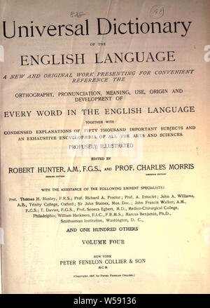 Universal dictionary of the English language; a new and original work presenting for convenient reference the orthography, pronunication, meaning, use, origin and development of every word in the English language ... Edited by Robert Hunter and Charles Morris : Hunter, Robert, 1823-1897 Stock Photo