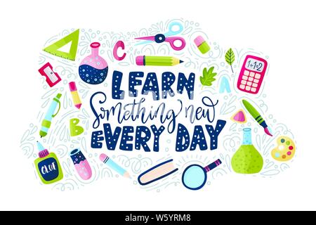 Vector school card with flat and doodle illustrations and hand drawn lettering quote with test tube, pencil, ruller, scissors, looking glass and other supplies. Learn something new every day. Back to school. Stock Vector