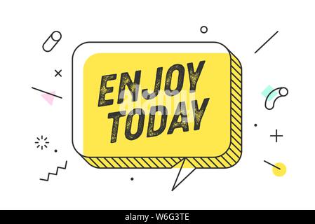 Enjoy Today. Banner, speech bubble, poster and sticker concept Stock Vector