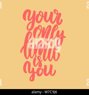 Your only limit is you. Lettering phrase for postcard, banner, flyer. Vector illustration Stock Vector