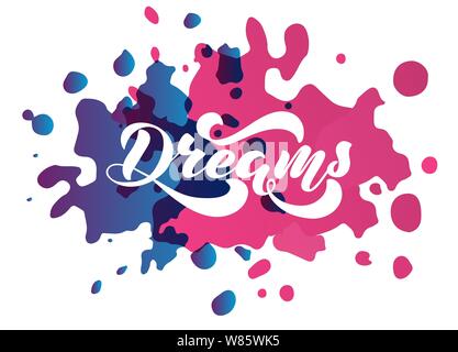 Hand lettering - Dreams. Vector. White text on dark blue and red acrylic splashes. For web site, cafe, shop, interior design, for clothes, bag. Stock Vector