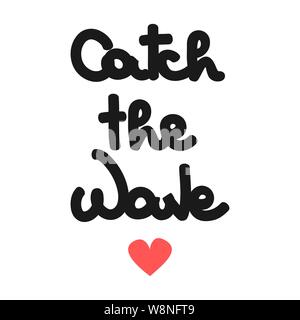 hand drawn lettering catch the wave quote with red heart concept vector illustration Stock Vector