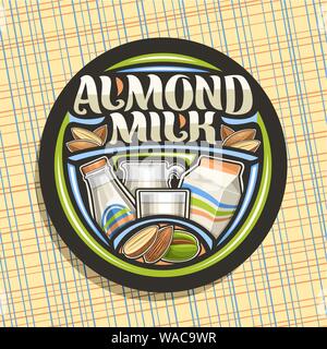 Vector logo for Almond Milk, black round icon with illustration of half and whole dried nuts and fresh almond nut in green nutshell, lettering for wor Stock Vector