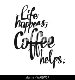 Life happens, Coffee helps - t-shirts, pen decoration. Stock Hand modern for Image Vector Art - wall Alamy cards, shop or & brush calligraphy isolated coffee design painted restaurant