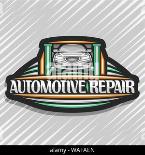 Vector logo for Automotive Repair, black decorative sign board with vehicle on green elevator for diagnostic, original lettering for words automotive Stock Vector
