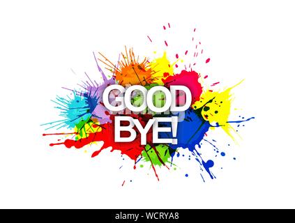 GOOD BYE! The inscription on the background of colored spray paint. Flat design Stock Vector