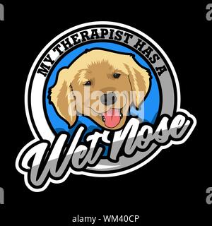 Dog quote and Slogan good for print design. Trendy Dog T-Shirt. My Therapist has a Wet nose. Stock Vector