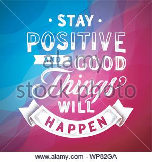 Stay Positive And Good Things Will Happen Inspirational Stay Positive And Good Things Will Happen Inspirational