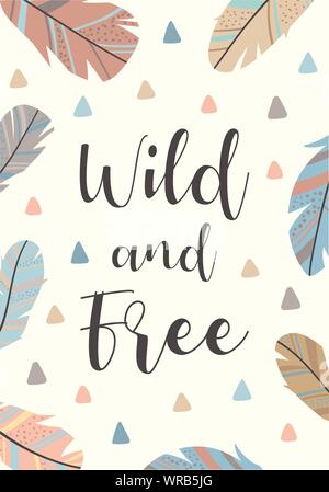 Vector image of feathers and triangles in the Boho style with the inscription Wild and Free. Cartoon illustration for use on postcards, banners, poste Stock Vector