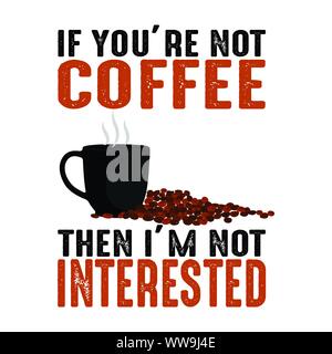 If you are not. Coffee quote and saying Stock Vector