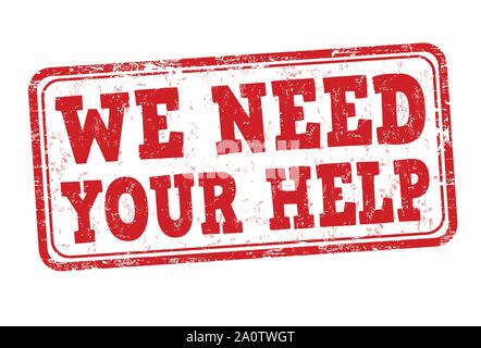 Wir brauchen Ihre Hilfe, Zeichen oder Stempel auf weißem Hintergrund, Vector Illustration Stock Vektor