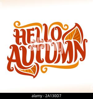 Vektor Plakat für Herbst: Weinlese mit orange Blätter fallen Logo auf weissem Hintergrund, dekorative handgeschriebene Schrift für den roten Text hallo Herbst. Stock Vektor