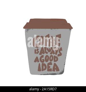Kaffee ist immer eine gute Idee, Phrase mit Schale. Emblem mit handdrawn Nachricht. Vector Illustration. Stock Vektor