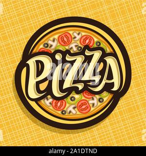 Vektor Plakat für Pizza: Label mit ganzen Italienischen vegetarische Pizza Draufsicht, in Scheiben geschnittenen Champignons, Tomaten, Paprika und Oliven, Logo mit ursprünglichen Font Stock Vektor