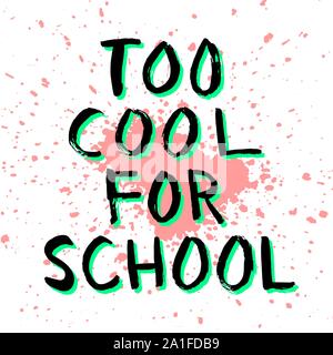 Zu cool für Schule ragged Tinte Schriftzug in Schwarz und Teal auf rote Farbe Splash Hintergrund. Schule gestalteten Schriftzug Zusammensetzung für Poster, Notebook Stock Vektor