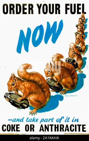 Britische, WW2, Kraftstoffverbrauch, "Um ihren Kraftstoff jetzt" (Eichhörnchen), Cola und anthrazit Förderung, Poster, 1939-1946 Stockfoto