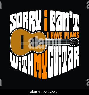 Gitarre Zitate und Slogans gut für T-Shirt Design. Es tut uns leid Ich kann nicht ich habe Pläne mit meiner Gitarre. Gitarre Vector Illustration. Stock Vektor