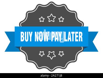 Jetzt kaufen, später bezahlen Blue Label. Jetzt kaufen, später bezahlen isolierte Dichtung. Jetzt kaufen, später zahlen Stock Vektor