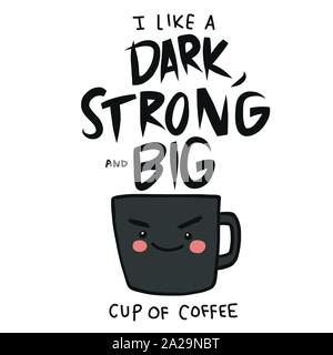 Ich mag eine dunkle, starke und große Tasse Kaffee Cartoon Vektor Illustration Stock Vektor
