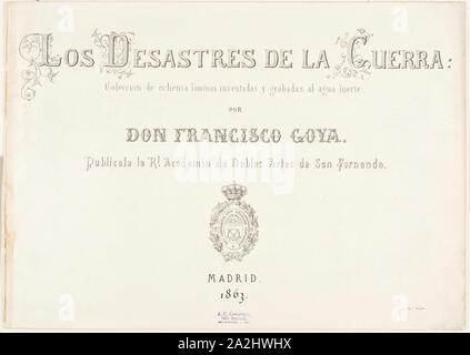 Titelseite und biographischen Einführung für die Katastrophen des Krieges, 1863, Francisco José de Goya y Lucientes, Spanisch, 1746-1828, Spanien, 240 x 337 mm Stockfoto