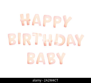 Happy Birthday Baby. Hand-Schriftzug. Aquarell Kit. Baby Buchstaben. Weißer Hintergrund. Fertige Komposition. Druckqualität Stockfoto