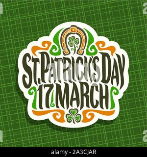 Vektor logo für Saint Patricks Day, Label mit ursprünglichen Schrifttyp für Text St Patrick's Tag, 17. März Vintage Poster mit grünen sprießen von Kleeblatt, Luc Stock Vektor