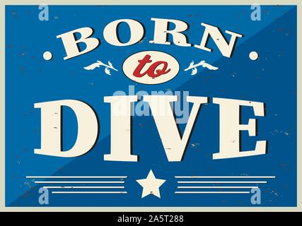 Kreative Plakate Serie. Abbildung: Geboren, um zu Tauchen. Eps 10 Vektor Stock Vektor