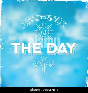 Vintage typografischen Plakat heute ist der Tag Stock Vektor