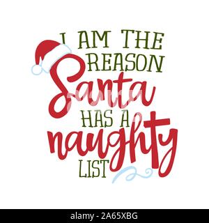 Ich bin der Grund Santa hat eine freche Liste - Lustige Phrase für Weihnachten. Handgezeichneten Schriftzug für Weihnachten Grußkarten, Einladungen. Gut für t-shirt, mu Stock Vektor
