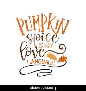 Pumpkin Spice ist meine liebe Sprache - Hand gezeichnet Vector Illustration. Herbst Farbe Poster. Gut für scrap Booking, Poster, Grußkarten, Banner, Tex Stock Vektor