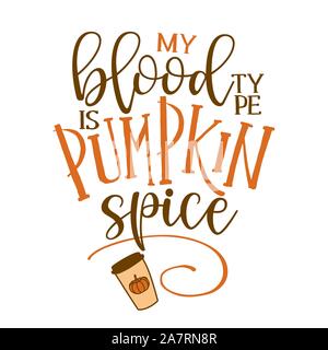 Meine Blutgruppe ist Pumpkin Spice-Hand gezeichnet Vector Illustration. Herbst Farbe Poster. Gut für scrap Booking, Poster, Grußkarten, Fahnen, Textilien Stock Vektor