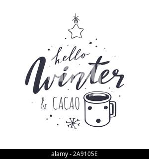 Hallo Winter und Kakao. Vektor handschriftliche Beschriftung Angebot für Restaurants, Cafe. Saisonale Vintage Style. Gemütliche Phrase mit Tasse Kakao und Chris Stock Vektor