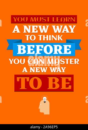 Motivational Poster. Sie müssen lernen, eine neue Art zu denken, bevor Sie können Master einen neuen Weg zu sein. Home Decor für gutes Selbstwertgefühl. Print Design. Stock Vektor