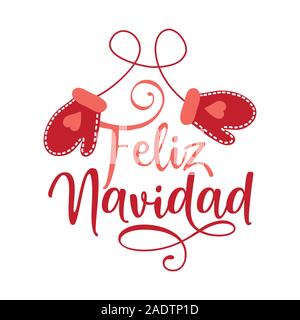 Feliz Navidad - Kalligraphie Phrase für Weihnachten mit roter warmer Winter Handschuhe. Handgezeichneten Schriftzug für Weihnachten Glückwunschkarten, Einladungen. Stock Vektor