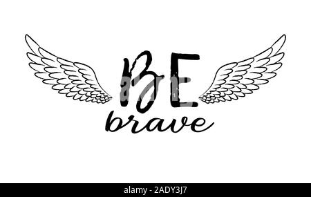 Seien Sie mutig von Hand gezeichnete inspirierende Zitat mit skizzierten Vogelflügel. Schriftzug im Boho-Stil für T-Shirt-Print, Karte oder Poster. Stock Vektor