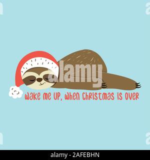 Mir aufwachen, wenn Weihnachten ist vorbei - Grußkarte für Weihnachten mit niedlichen Faultier. Handgezeichneten Schriftzug für Weihnachten Glückwunschkarten, Einladungen. Gute fo Stock Vektor