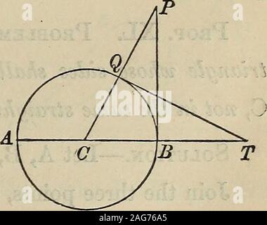 . Ausgewählte Vorschläge in geometrischen Konstruktionen und Anwendungen der Algebra, Geometrie. Wird ein Schlüssel für die Anlage von Davies' Legendre. Vorschl. XXXVIII. - Finden Sie einen Punkt, der in der Verlängerung von diam-eter von einem bestimmten Kreis, so dass eine Tangente von der circumferenceshall auf den Durchmesser des Kreises gleich sein. Lösung -C das Zentrum der gegebenen Kreis sein, und AB beany Durchmesser lassen. Bei B, BP senkrecht zu Abbruch gleich dem Durchmesser ab; drawPC, und an der Stelle Q, in dem Umfang cutsthe, zeichnen Sie die Tangente QTand es verlängern, bis es erfüllt die verlängern - Ation von AB, ich Stockfoto