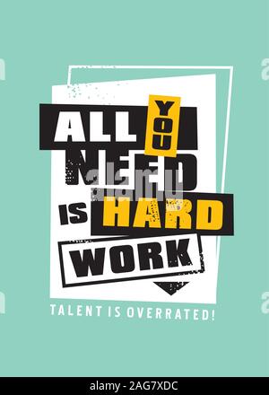 Alles, was Sie brauchen, ist harte Arbeit, Talent wird überschätzt. Motivierende Nachricht Design mit Kreativen spielerischen Typografie. Vector Illustration. Stock Vektor