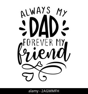 Immer mein Dad, für immer mein Freund - lustig Hand gezeichnet Kalligraphie Text. Gut für Fashion T-Shirts, Poster, Geschenk, oder andere Druckmaschine. Motivation quot Stock Vektor