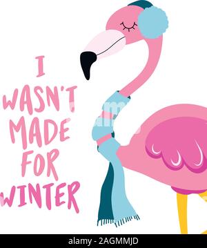 Ich war nicht für den Winter gemacht - Nettes Phrase für den Winter mit kühlen flamingo Mädchen. Handgezeichneten Schriftzug für Weihnachten Glückwunschkarten, Einladungen. Gut für t-Sh Stock Vektor