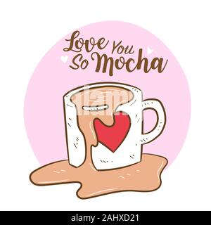 Kaffee splash von Kaffee Tasse im Cartoon doodle Stil mit Zitat "liebe Dich so Mokka" für Valentinstag, romantische Karte Design oder Website-vector Krank Stock Vektor