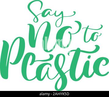 Grüne Vektor kalligrafischen Phrase sagen Nein zu Kunststoff. Schriftzug text Logo für Ökologie Design. Eco-Konzept für Banner, tag, Poster Stock Vektor