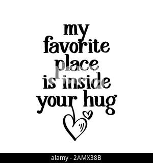 Mein Lieblingsplatz ist in ihrer Umarmung - Valentinstag handdrawn Abbildung. Handgefertigte Schrift drucken. Vector vintage Abbildung mit schönen Herzen Stock Vektor
