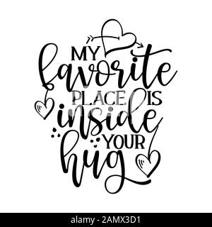 Mein Lieblingsplatz ist in ihrer Umarmung - Valentinstag handdrawn Abbildung. Handgefertigte Schrift drucken. Vector vintage Abbildung mit schönen Herzen Stock Vektor