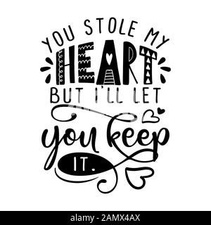 Sie stahlen mein Herz, aber ich lasse sie es halten. - Valentinstag handdrawn Abbildung. Handgefertigte Schrift drucken. Vector vintage Abbildung mit lov Stock Vektor